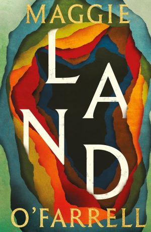 Land by Maggie O'Farrell