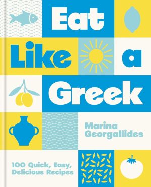 Eat Like a Greek by Marina Georgallides