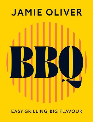 BBQ: Easy Grilling, Big Flavour by Jamie Oliver