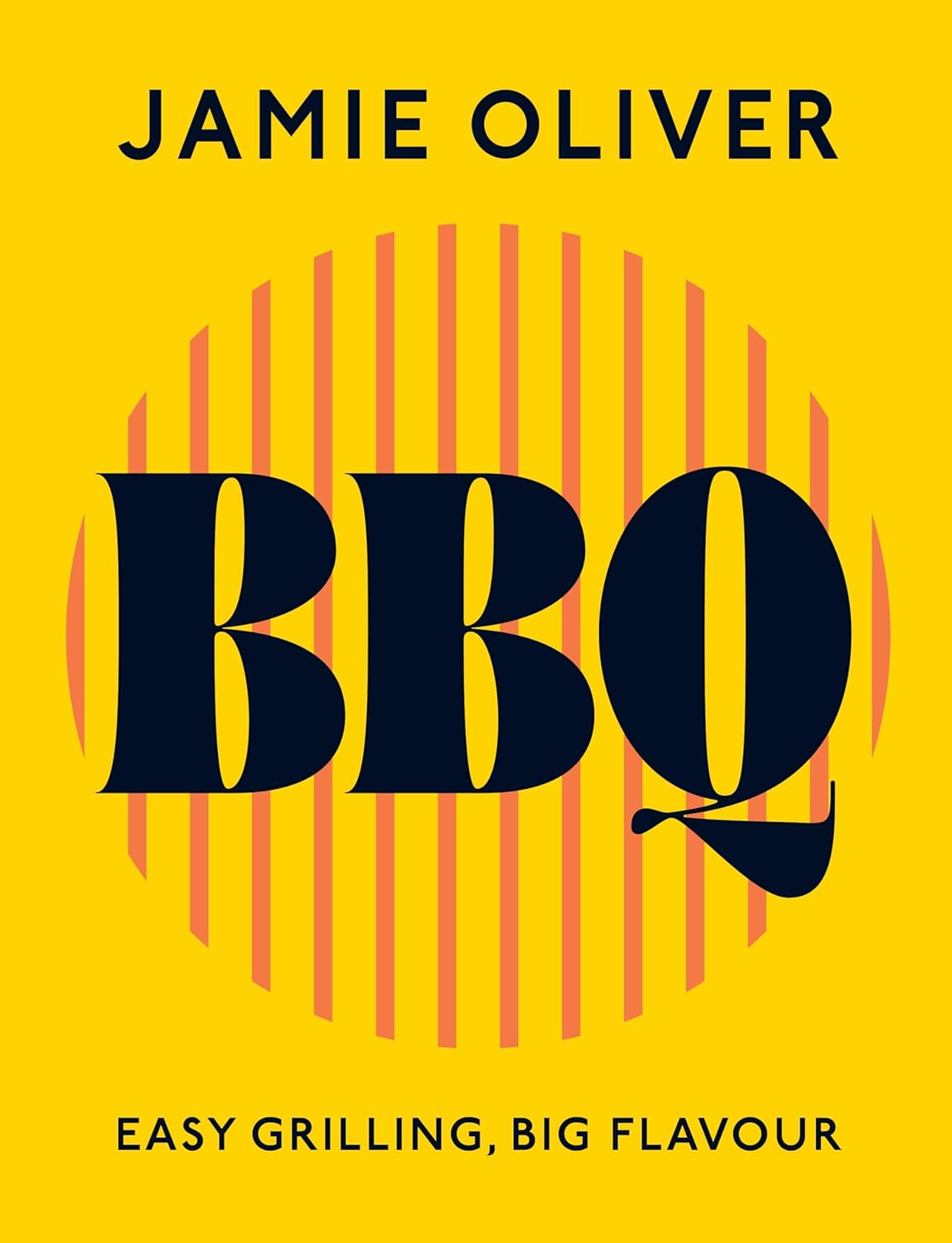 BBQ: Easy Grilling, Big Flavour by Jamie Oliver